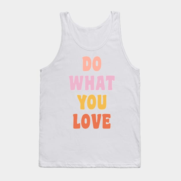 Do What You Love Tank Top by ApricotBirch